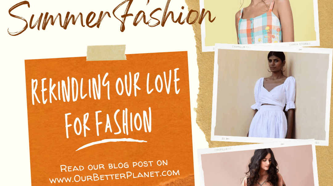 2022 summer fashion-Rekindling our love for travel! - Our Better Planet
