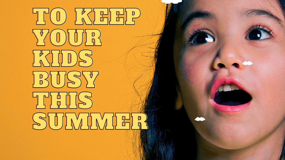 Fun activities to keep your kids busy this summer! - Our Better Planet