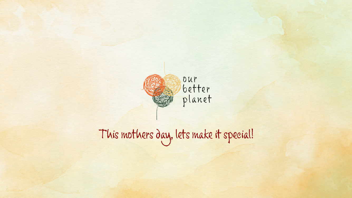 Sustainable Gifting on Mother's Day! - Our Better Planet