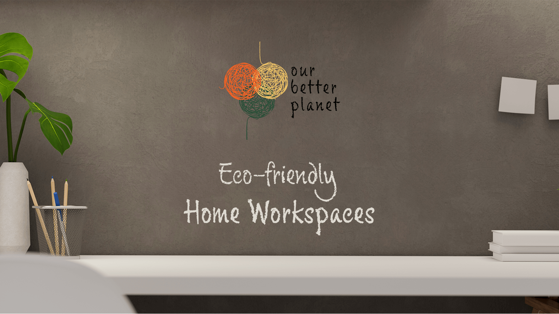 Give your home workstation a cosy, eco-friendly upgrade - Our Better Planet