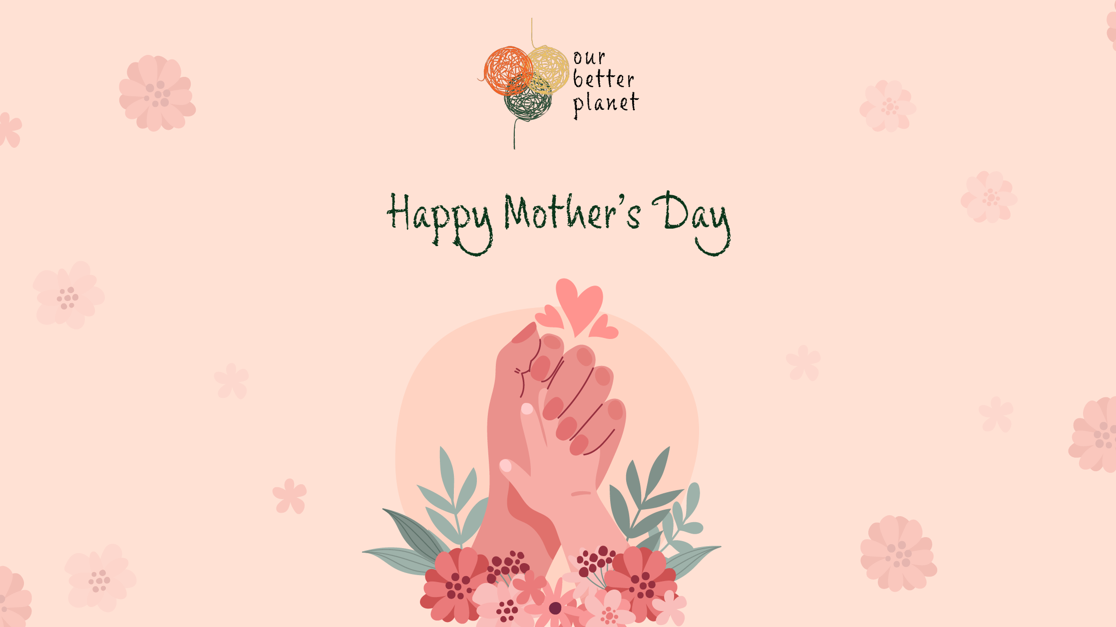 Happy Mother's Day! - Our Better Planet