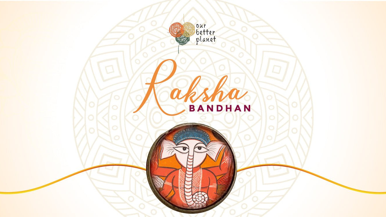 Planning Ahead for Raksha Bandhan? We have ideas! - Our Better Planet