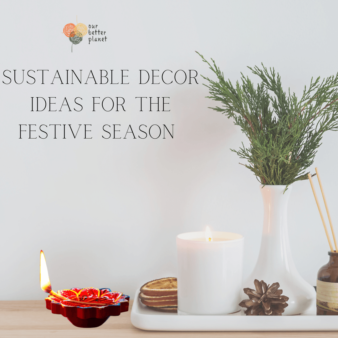 Bring in the Holiday Cheer! Sustainable and Handcrafted Home Decor for the Festival Season. - Our Better Planet