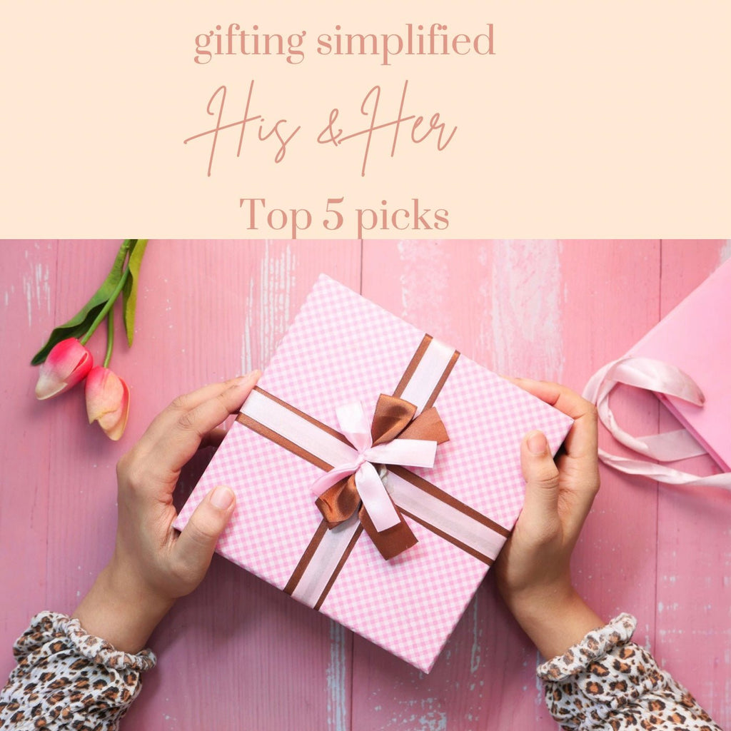 GIFTING SIMPLIFIED: TOP 5 HIS & HER PICKS THAT THEY WILL ABSOLUTELY LOVE!  - Our Better Planet