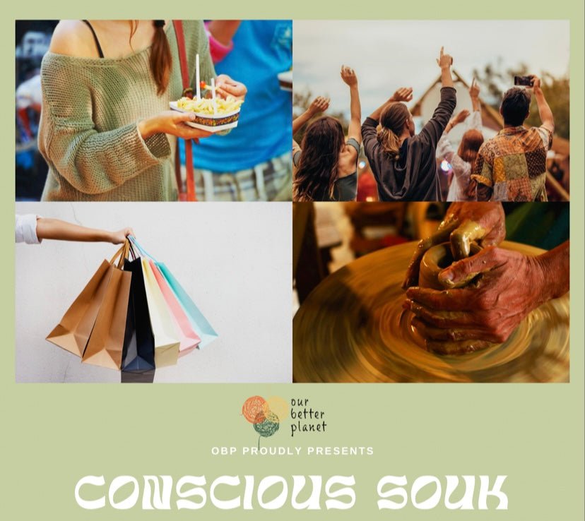 Conscious Souk: Ecofriendly Products, Exclusive Workshops, Tasty Treats and more! - Our Better Planet