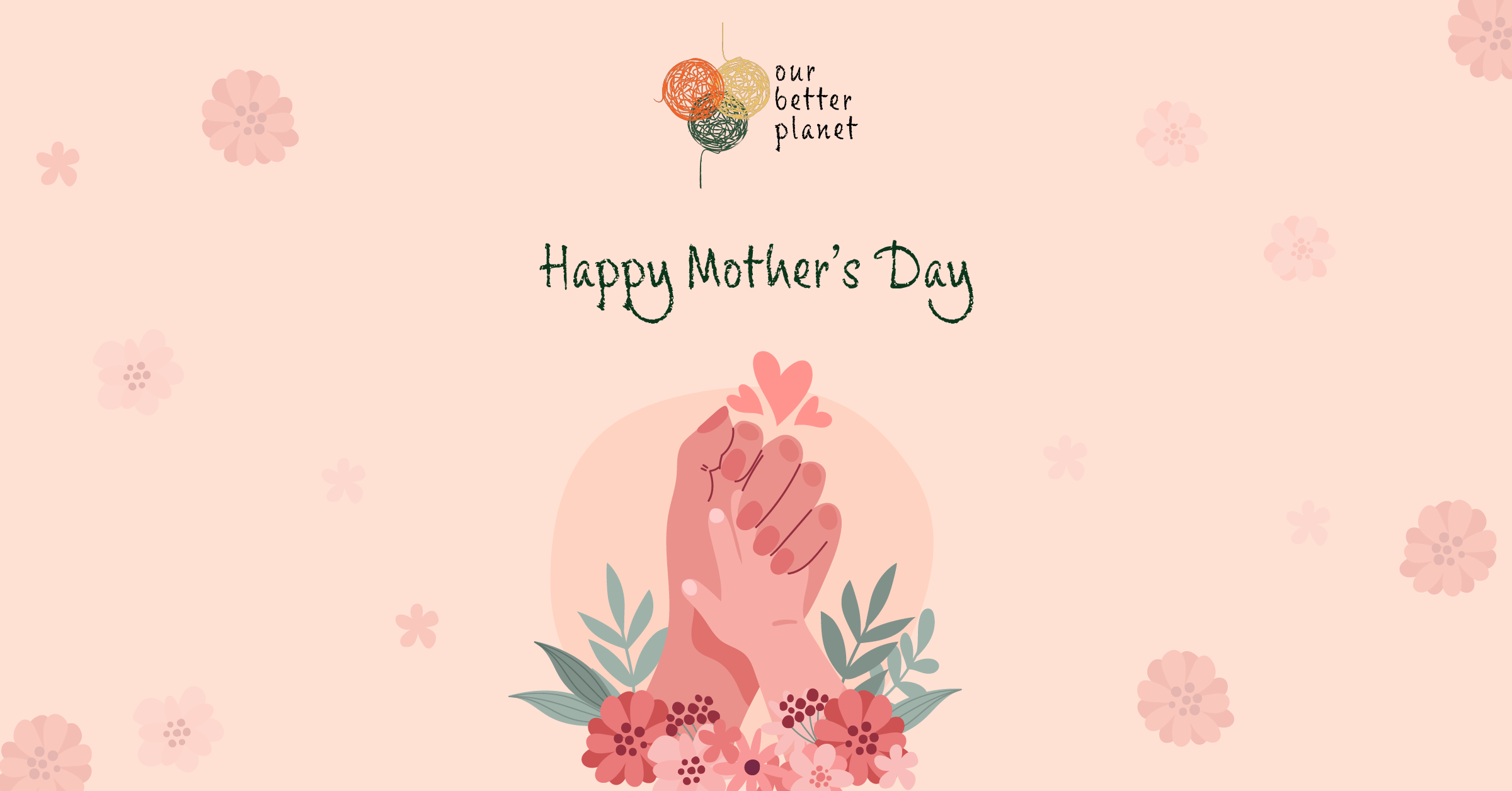 Happy Mother's Day! - Our Better Planet